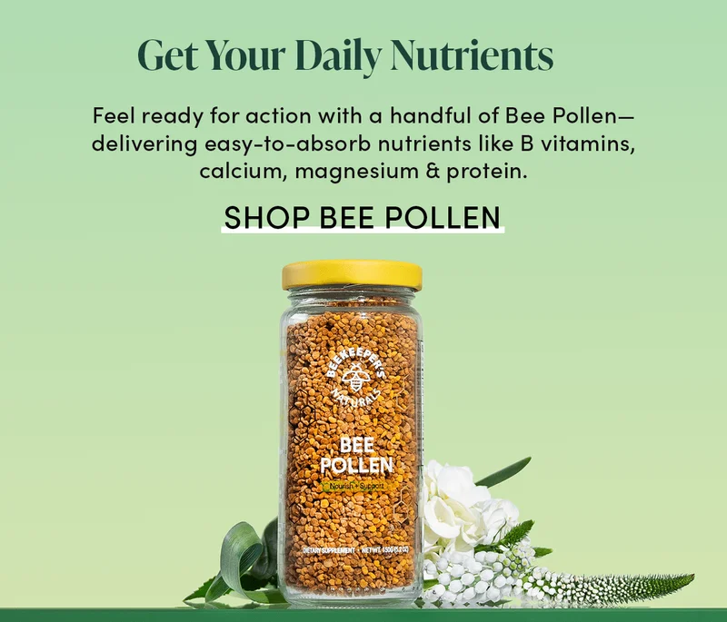 ✔️ Get Your Daily Nutrients     Feel ready for action with a handful of Bee Pollen—delivering easy-to-absorb nutrients like B vitamins, calcium, magnesium & protein.