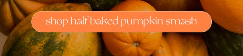 shop half baked pumpkin smash