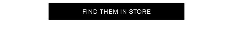 FIND THEM IN STORE