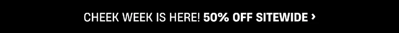 Cheek Week is Here! 50% Off Sitewdie!