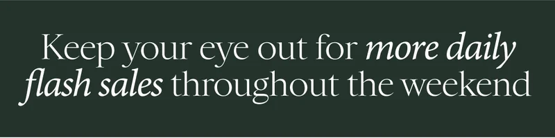 Look Out For More Flash Sales...
