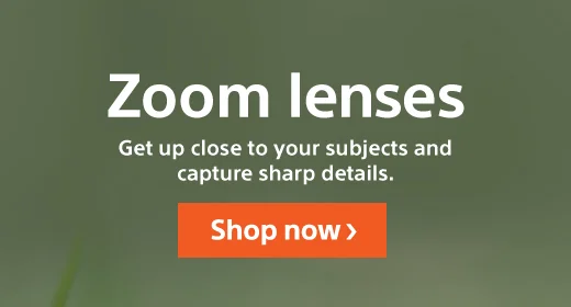 Zoom lenses | Get up close to your subjects and capture sharp details. Shop now
