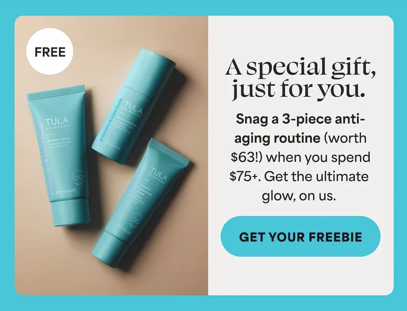 A special gift, just for you. Snag a 3-piece anti- aging routine (worth $63!) when you spend $75+. Get the ultimate glow, on us.  -- GET YOUR FREEBIE