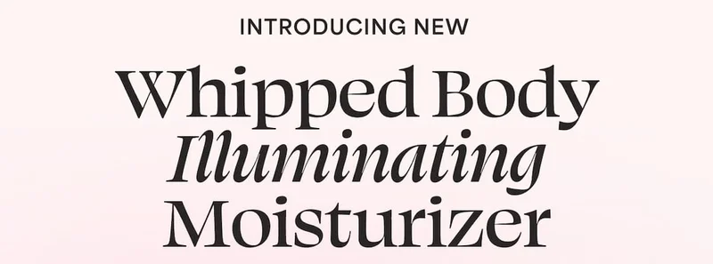 INTRODUCING NEW Whipped Body Illuminating Moisturizer
