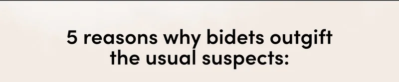5 REASONS WHY BIDETS OUTGIFT THE USUAL SUSPECTS