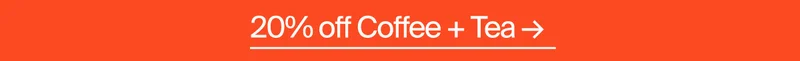20% off Coffee + Tea