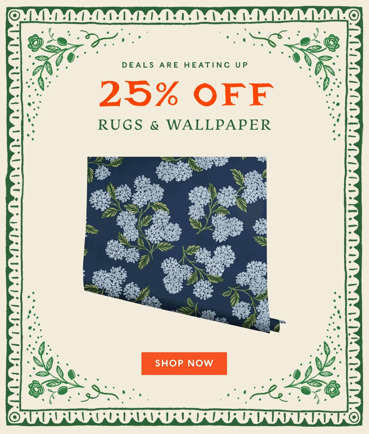 DEALS ARE HEATING UP - 25% OFF RUGS & WALLPAPER - SHOP NOW