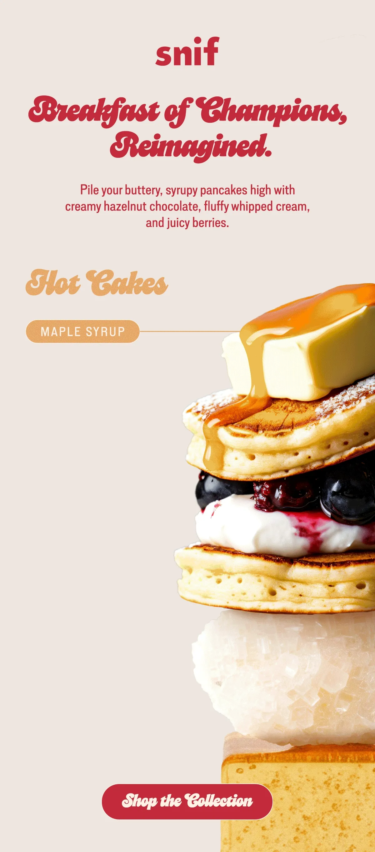 Pile your buttery, syrupy pancakes high with creamy cocoa spread, fluffy whipped cream, and juicy berries.   [shop the collection]