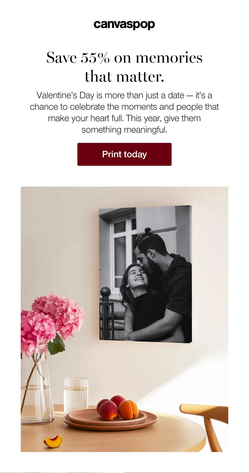 Save 55% on memories that matter. Valentine's Day is more than just a date — it's a chance to celebrate the moments and people that make your heart full. This year, give them something meaningful.