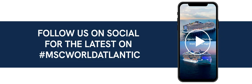 Click to Follow Us on Social for the Latest on #MSCWorldAtlantic