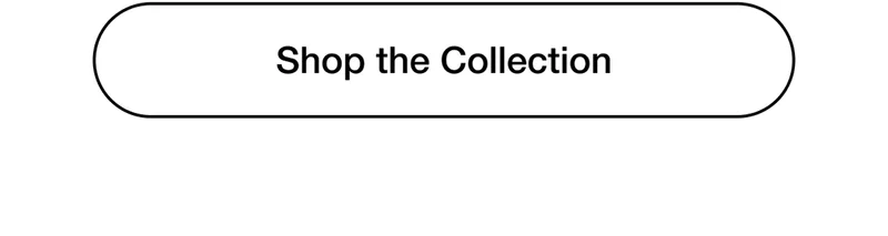 Shop the Collection
