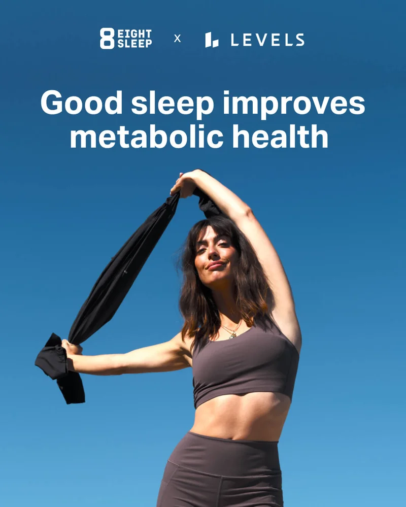 Eight Sleep x LEVELS - Good sleep improves metabolic health