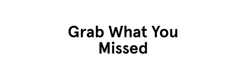 Grab What You Missed