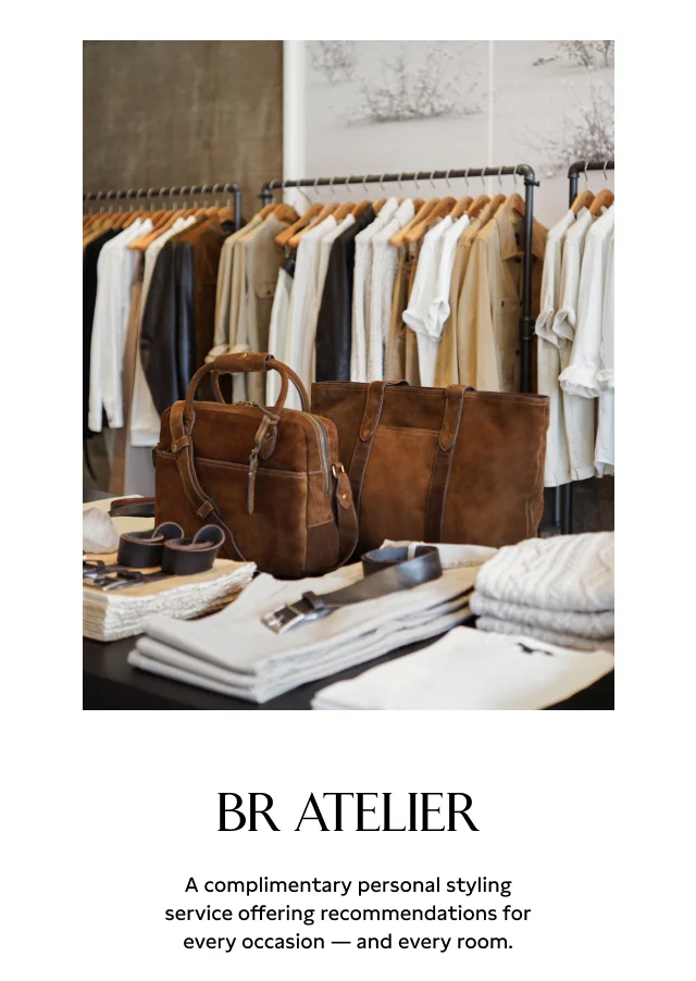 BR Atelier. A complimentary personal styling service offering recommendations for every occasion - and every room.