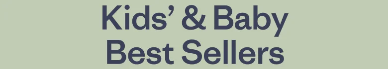 Kids’ & Baby
Best Sellers