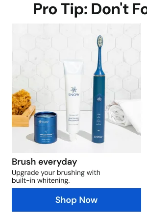 Brush everyday