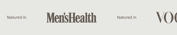 featured in Men's Health | Vogue | InStyle | The Strategist | Fast Company | GQ