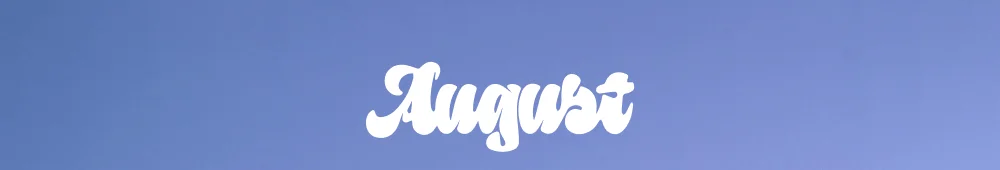 AUGUST