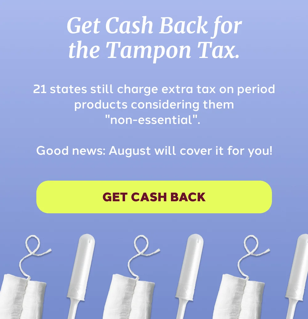 Get Cash Back for the Tampon Tax. GET CASH BACK