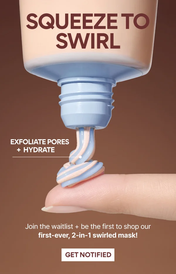Join the waitlist + be the first to shop our first-ever, 2-in-1 swirled mask
