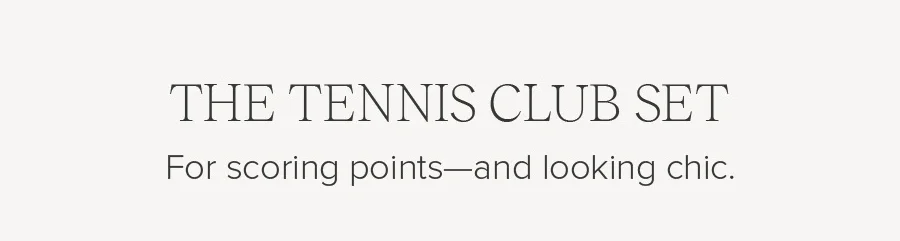 THE TENNIS CLUB SET FOR SCORING POINTS-AND LOOKING CHIC.