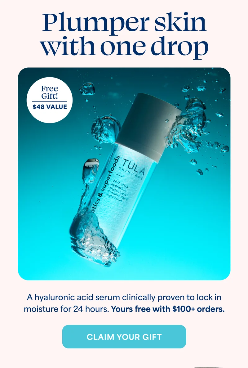 Plumper skin with one drop  Free Gift! $48 VALUE  A hyaluronic acid serum clinically proven to lock in moisture for 24 hours. Yours free with $100+ orders. CLAIM YOUR GIFT