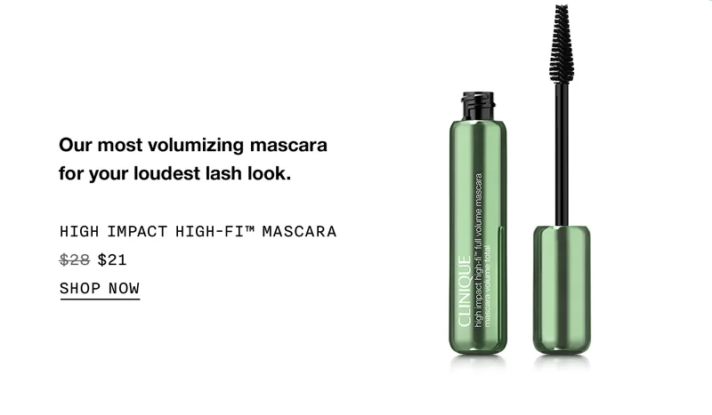 Our most volumizing mascara for your loudest lash look. HIGH IMPACT HIGH-FI TM MASCARA $21 SHOP NOW
