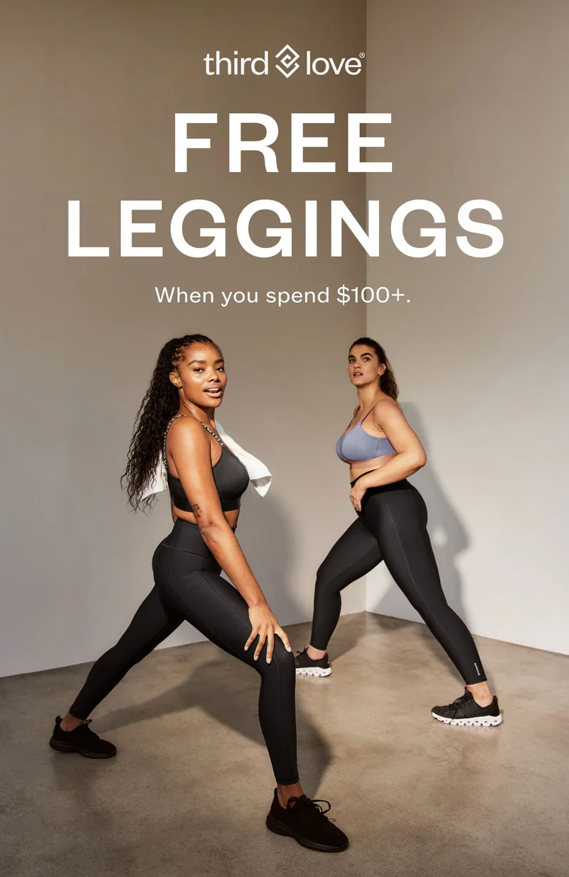 ThirdLove - FREE LEGGINGS When you spend $100+.