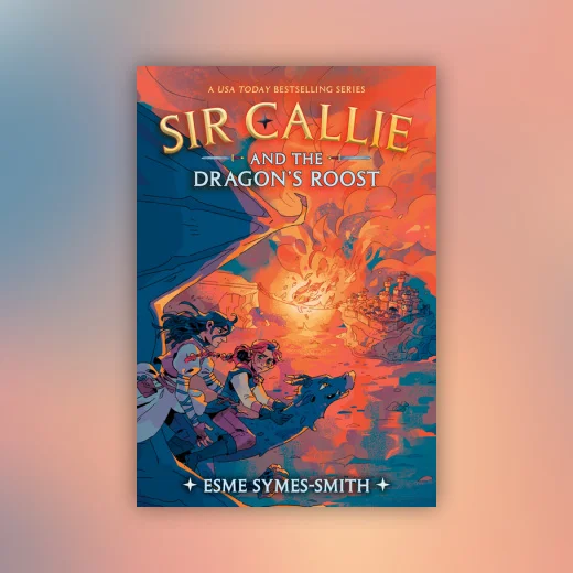 Sir Callie and the Dragon's Roost