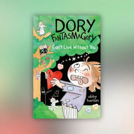 Dory Fantasmagory: Can't Live Without You