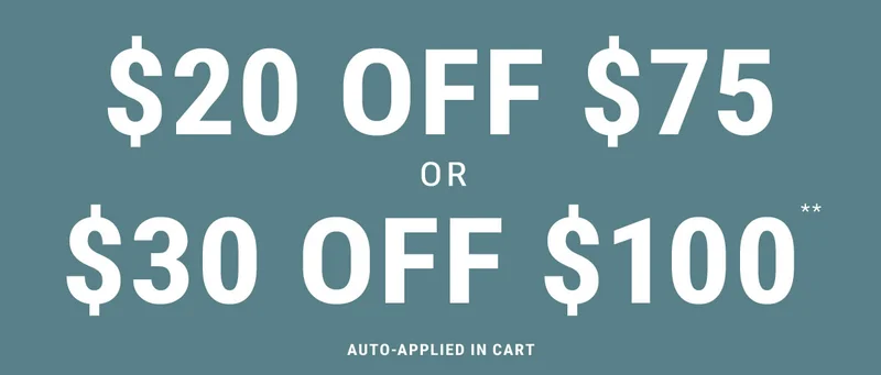$20 off $75 or $30 off $100** Auto-Applied In Cart