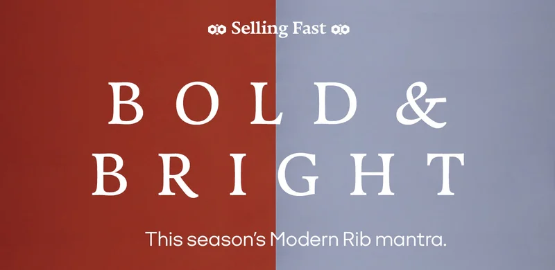 Selling Fast | BOLD & BRIGHT | This season's Modern Rib mantra.