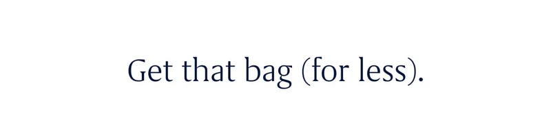 Get that bag (for less). Get that bag (for less).