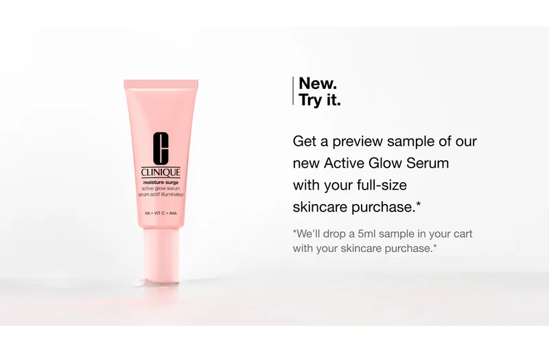 New. Try it. | Get a preview sample of our new Active Glow Serum with your full-size skincare purchase.*  | *We'll drop a 5ml sample in your cart with your skincare purchase.*