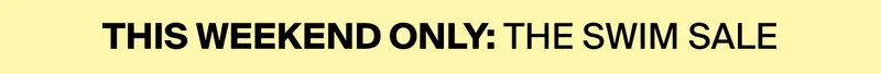 THIS WEEKEND ONLY: THE SWIM SALE