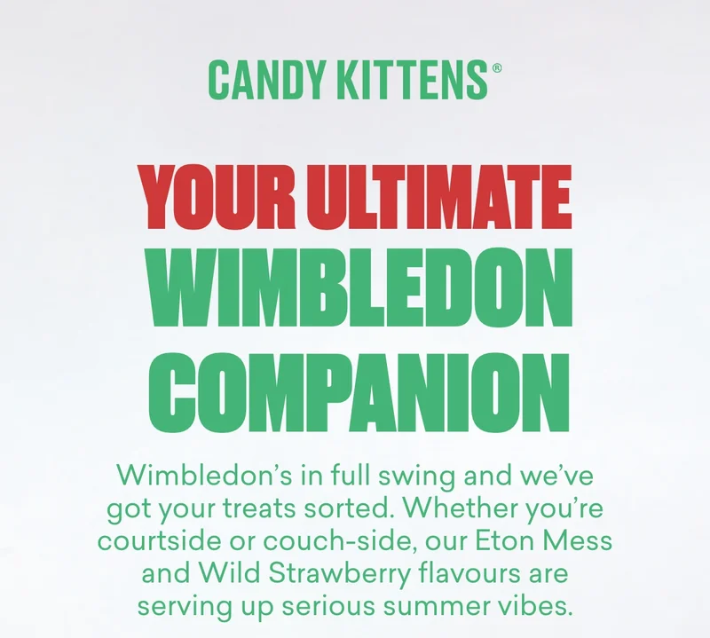 Your ultimate Wimbledon companion  Wimbledon’s in full swing and we’ve got your treats sorted. Whether you’re courtside or couch-side, our Eton Mess and Wild Strawberry flavours are serving up serious summer vibes.