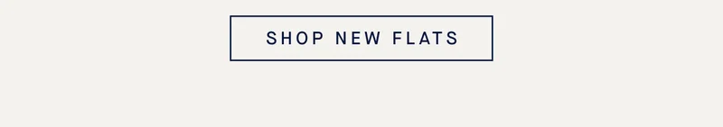 SHOP NEW FLATS