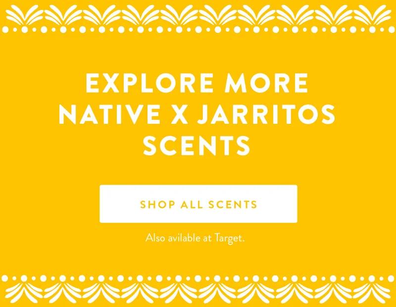 EXPLORE MORE NATIVE X JARRITOS SCENTS | SHOP ALL SCENTS | Also avilable at Target.