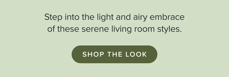 Step into the light and airy embrace of these serene living room styles. Shop the look.
