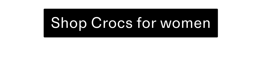 Shop Crocs for women CTA
