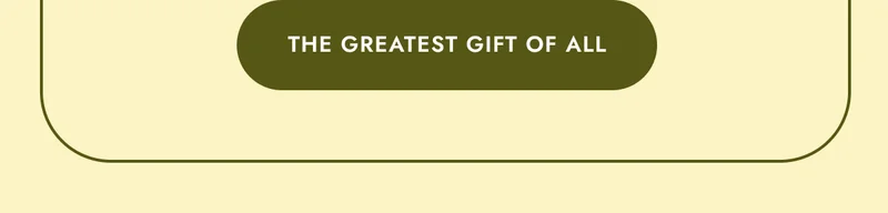 THE GREATEST GIFT OF ALL