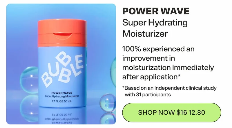 POWER WAVE Super Hydrating Moisturizer [SHOP NOW $16 $12.80]  100% experienced an improvement in moisturization immediately after application* *Based on an independent clinical study with 31 participants