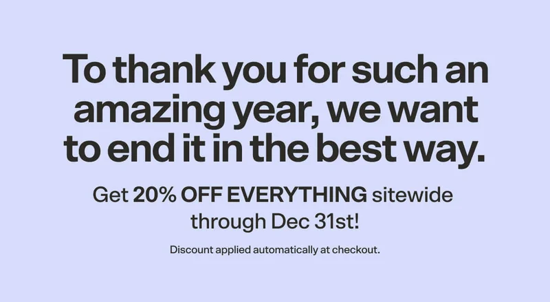 Need a routine refresh in time for the new year? We’ve got you. Get 20% off everything sitewide, applied automatically at checkout. Sale ends Dec 31st!