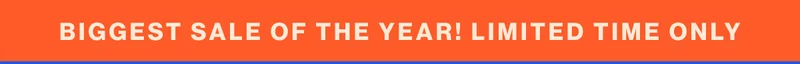biggest sale of the year! Limited Time Only