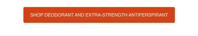 Shop Deodorant and Extra-Strength Antiperspirant