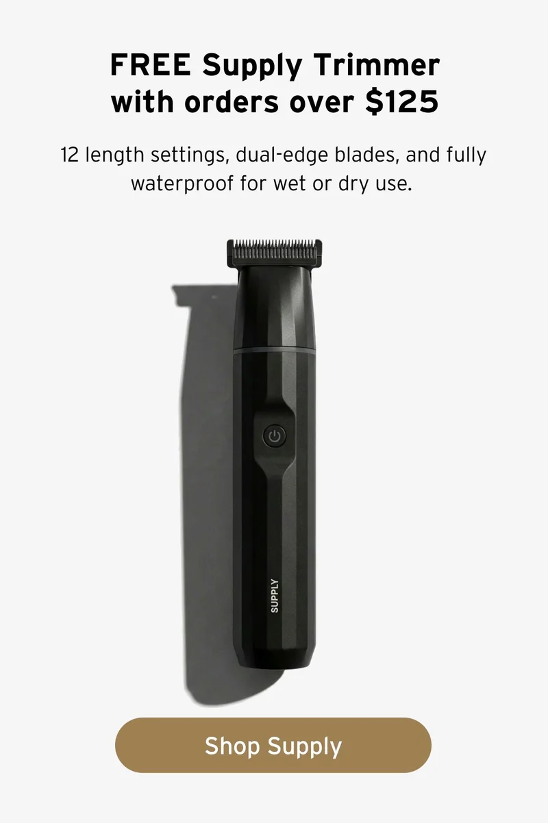FREE Supply Trimmer with orders over $125. 12 length settings, dual-edge blades, and fully waterproof for wet or dry use. Button: Shop Supply.