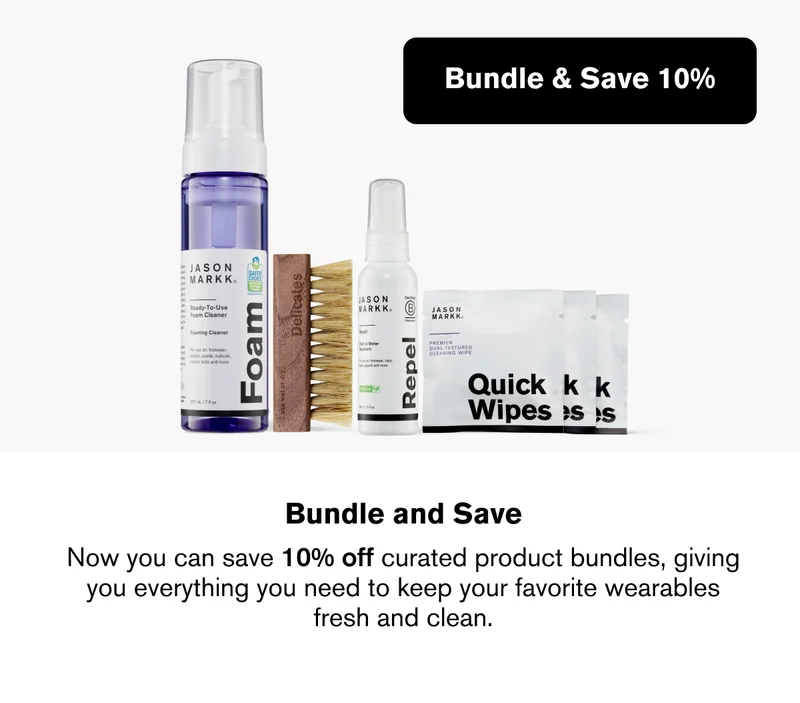 Bundle & Save 10% | Now you can save 10% off curated product bundles, giving you everything you need to keep your favorite wearables fresh and clean.