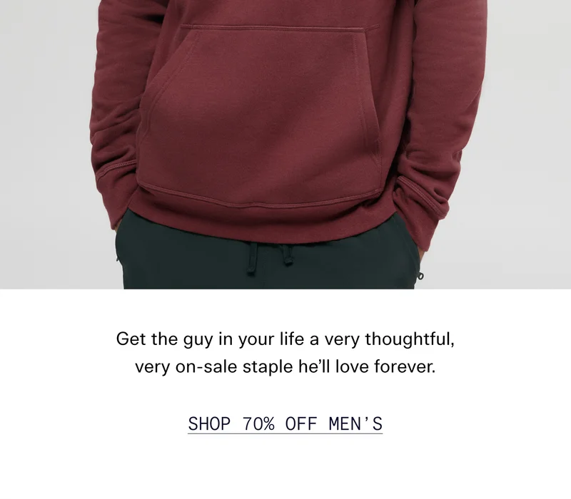 Get the guy in your life a very thoughtful, very on-sale staple he’ll love forever.  |  SHOP 70% OFF MEN’S