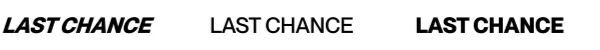 LAST CHANCE