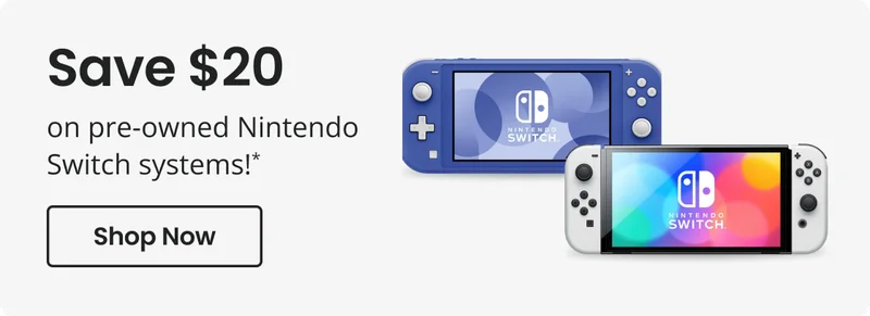 Save $20 on pre-owned Nintendo Switch systems!* | Shop Now